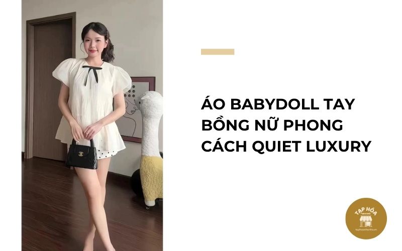 Áo babydoll tay bồng nữ phong cách Quiet Luxury
