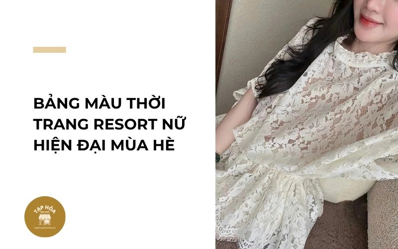 Bảng màu thời trang resort nữ hiện đại mùa hè