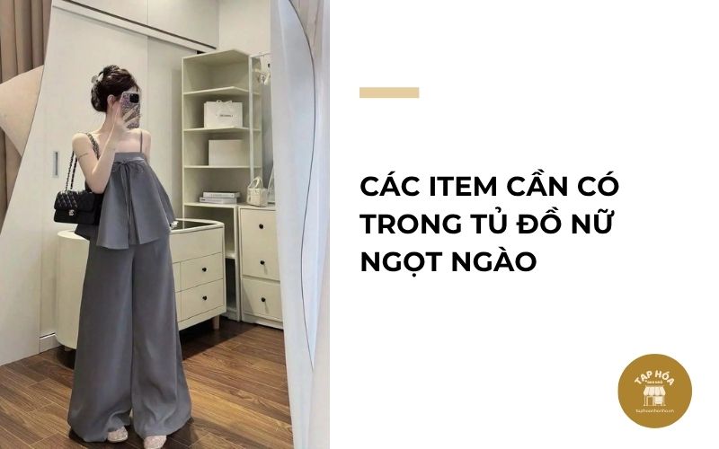 Các item cần có trong tủ đồ nữ ngọt ngào