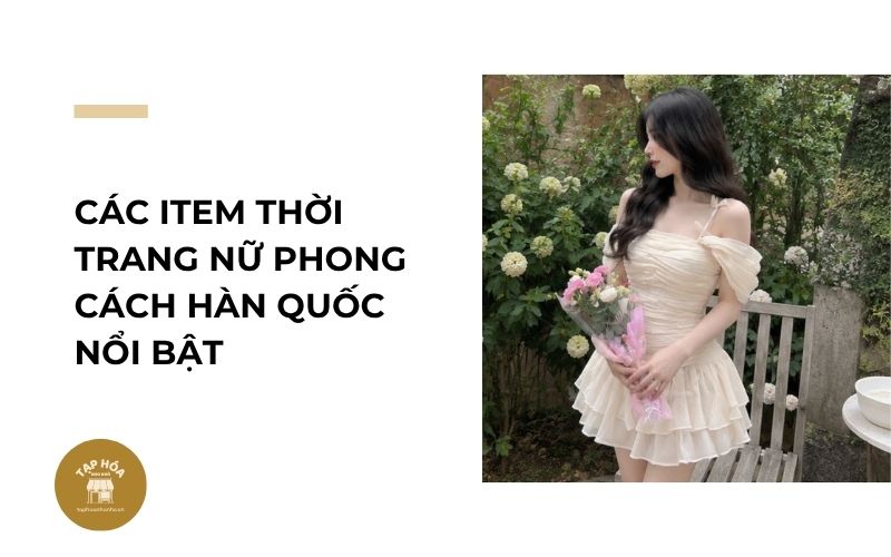 Các item thời trang nữ phong cách Hàn Quốc nổi bật