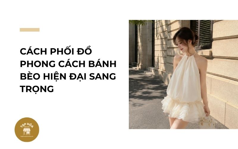 Cách phối đồ phong cách bánh bèo hiện đại sang trọng