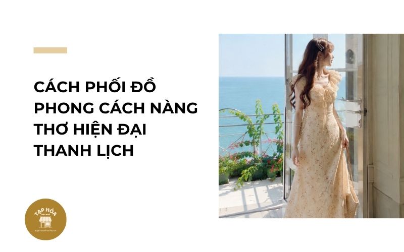 Cách phối đồ phong cách nàng thơ hiện đại thanh lịch