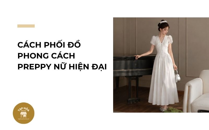 Cách phối đồ phong cách preppy nữ hiện đại