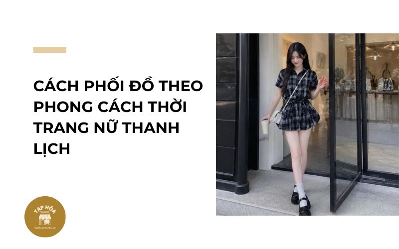 Cách phối đồ theo phong cách thời trang nữ thanh lịch