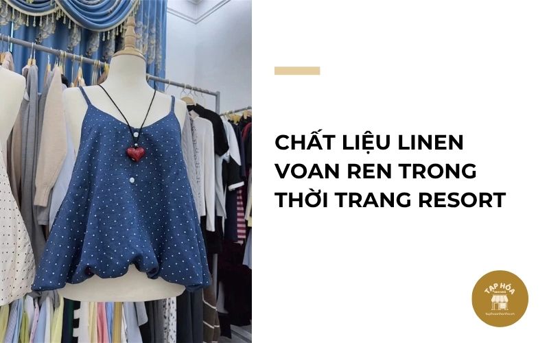 Chất liệu linen voan ren trong thời trang resort