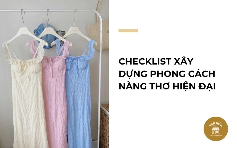 Checklist xây dựng phong cách nàng thơ hiện đại