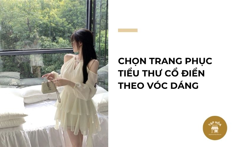 Chọn trang phục tiểu thư cổ điển theo vóc dáng