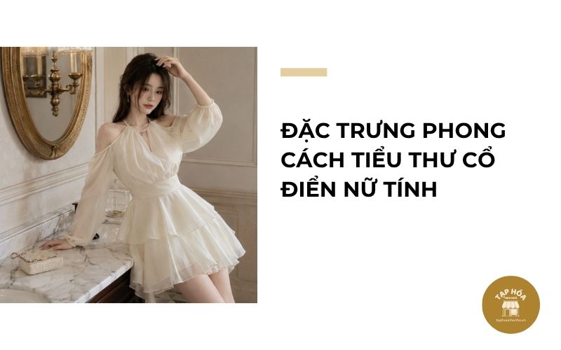 Đặc trưng phong cách tiểu thư cổ điển nữ tính