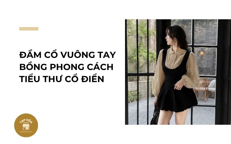 Đầm cổ vuông tay bồng phong cách tiểu thư cổ điển