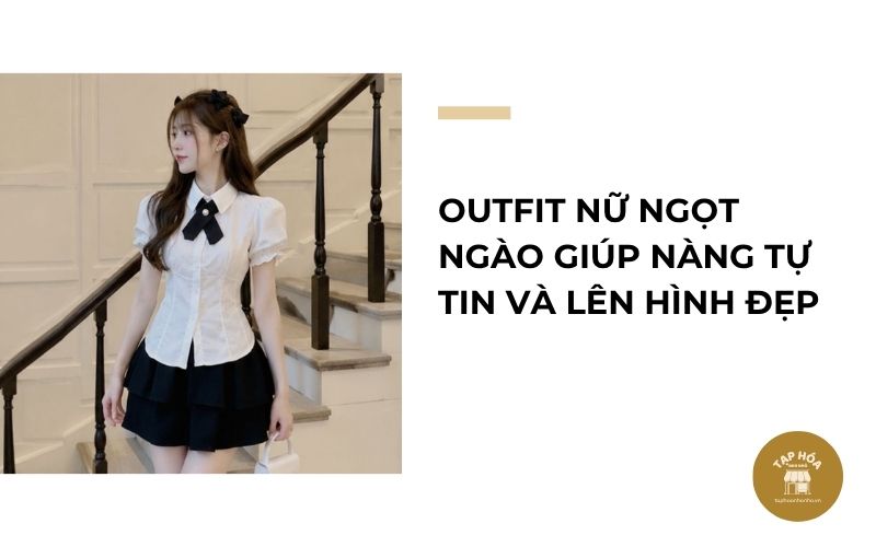 Outfit nữ ngọt ngào giúp nàng tự tin và lên hình đẹp
