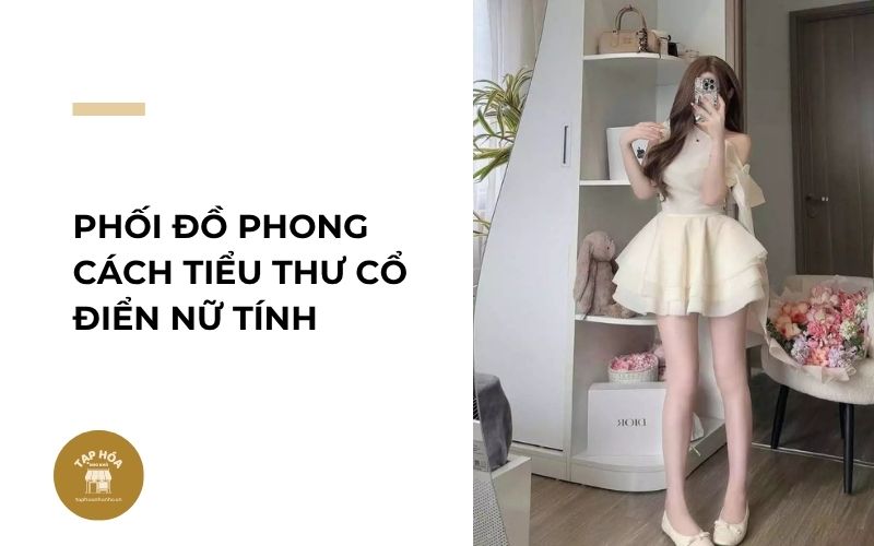 Phối đồ phong cách tiểu thư cổ điển nữ tính