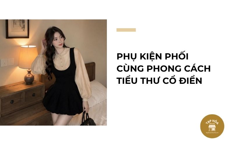 Phụ kiện phối cùng phong cách tiểu thư cổ điển