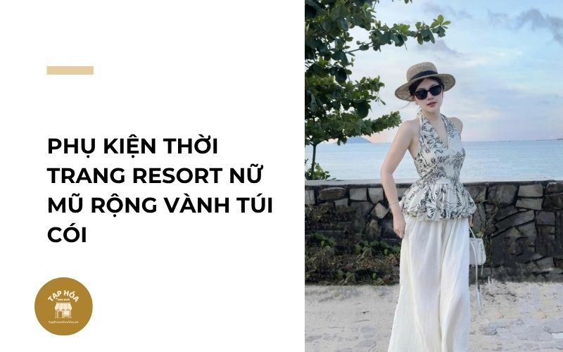 Phụ kiện thời trang resort nữ mũ rộng vành túi cói