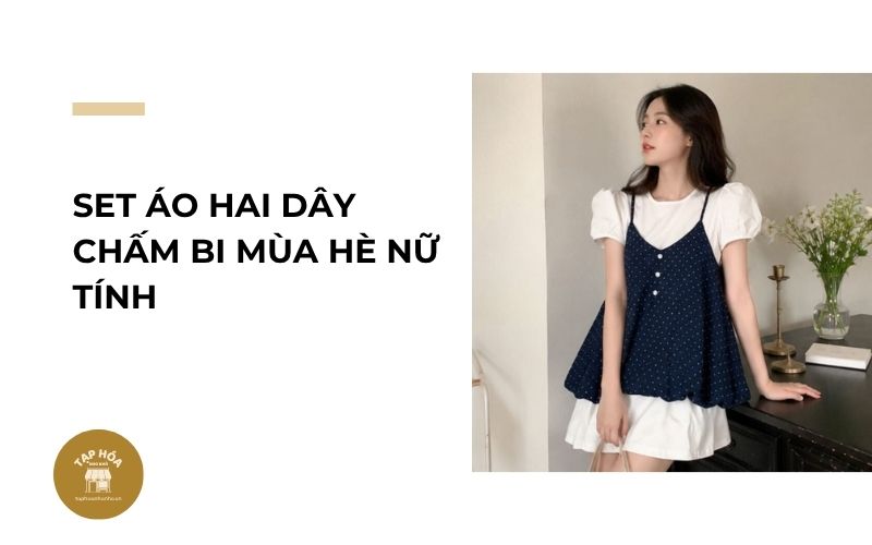 Set áo hai dây chấm bi mùa hè nữ tính