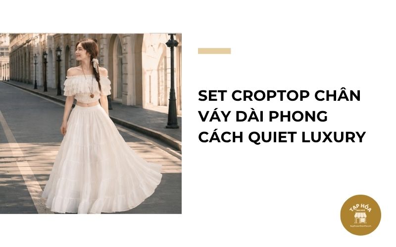 Set croptop chân váy dài phong cách Quiet Luxury
