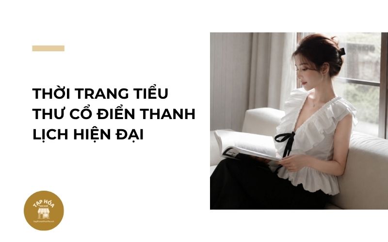 Thời trang tiểu thư cổ điển thanh lịch hiện đại