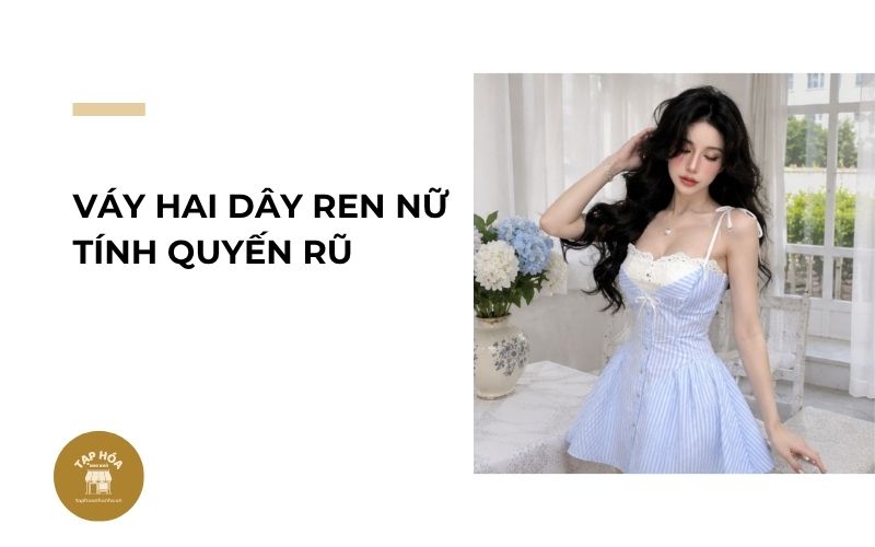 Váy hai dây ren nữ tính quyến rũ