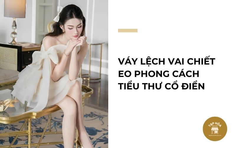 Váy lệch vai chiết eo phong cách tiểu thư cổ điển