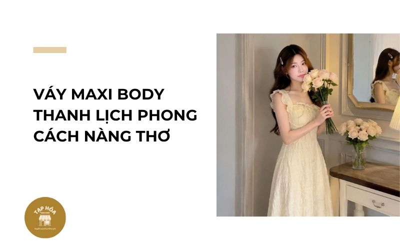 Váy maxi body thanh lịch phong cách nàng thơ