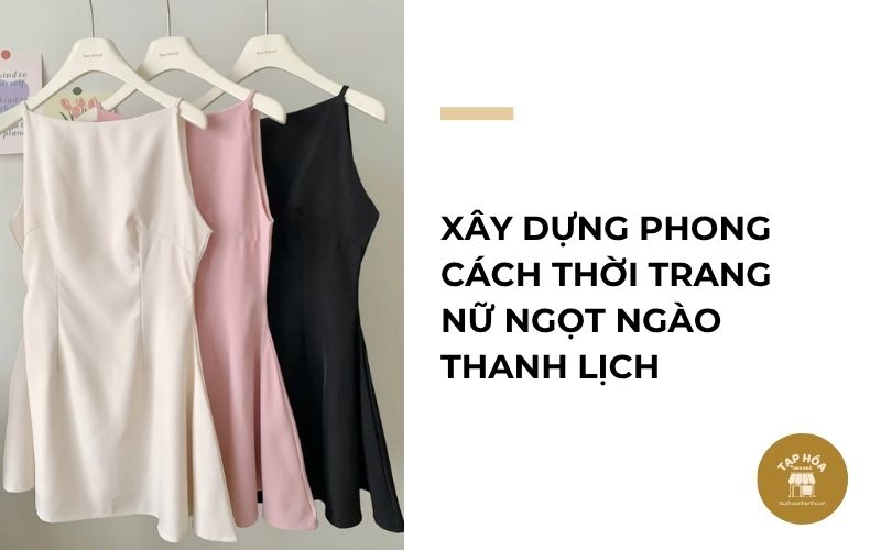Xây dựng phong cách thời trang nữ ngọt ngào thanh lịch