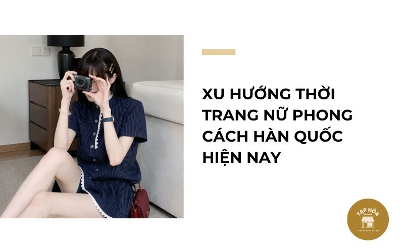 Xu hướng thời trang nữ phong cách Hàn Quốc hiện nay