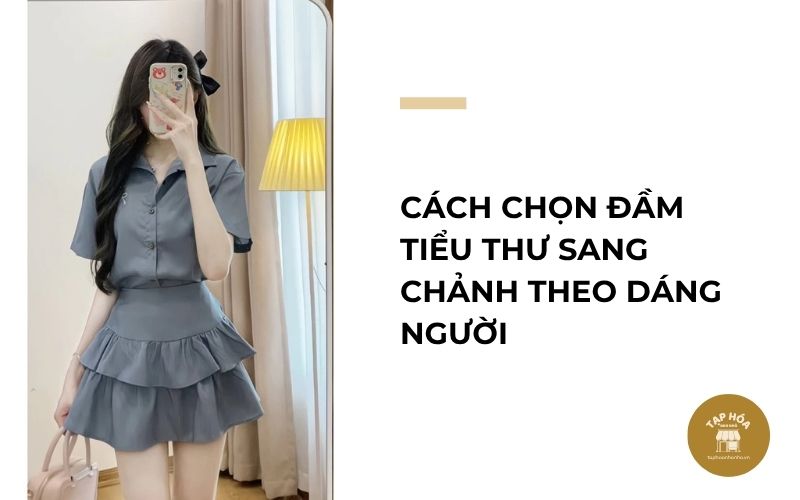 Cách chọn đầm tiểu thư sang chảnh theo dáng người