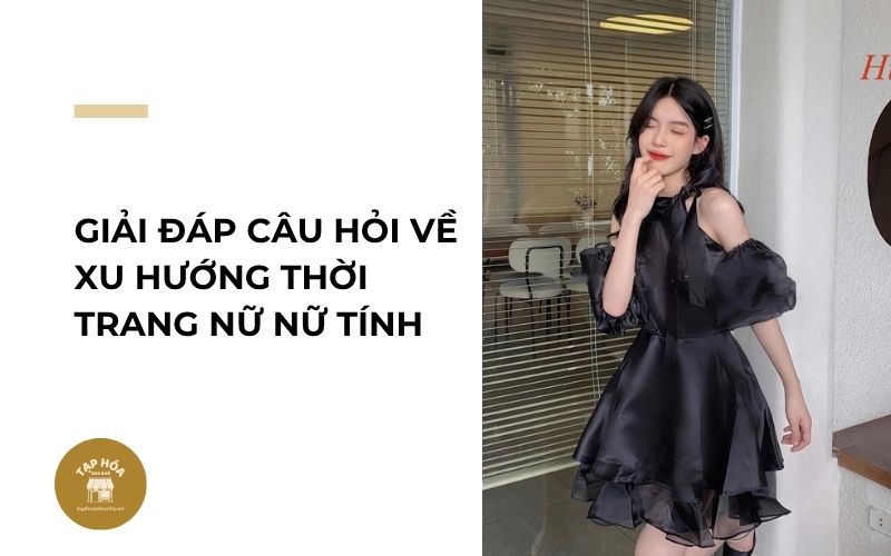 Giải đáp câu hỏi về xu hướng thời trang nữ nữ tính