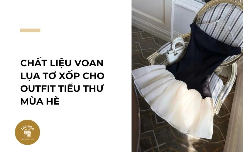 Chất liệu voan lụa tơ xốp cho outfit tiểu thư mùa hè