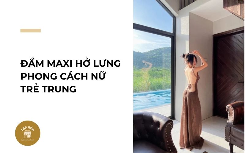 Đầm maxi hở lưng phong cách nữ trẻ trung