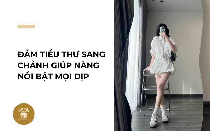 Đầm tiểu thư sang chảnh giúp nàng nổi bật mọi dịp