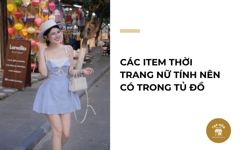 Các item thời trang nữ tính nên có trong tủ đồ