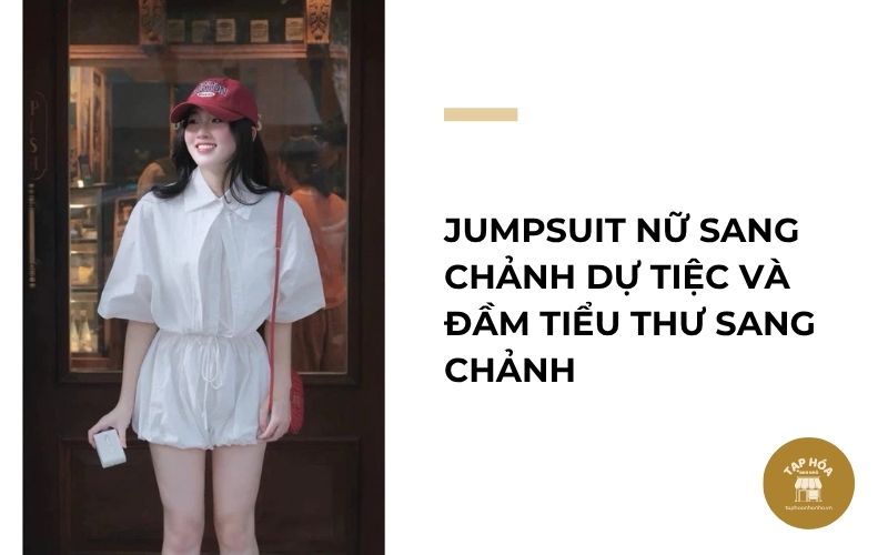 Jumpsuit nữ sang chảnh dự tiệc và đầm tiểu thư sang chảnh