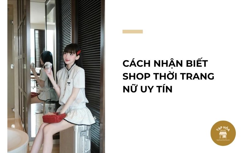 Cách nhận biết shop thời trang nữ uy tín