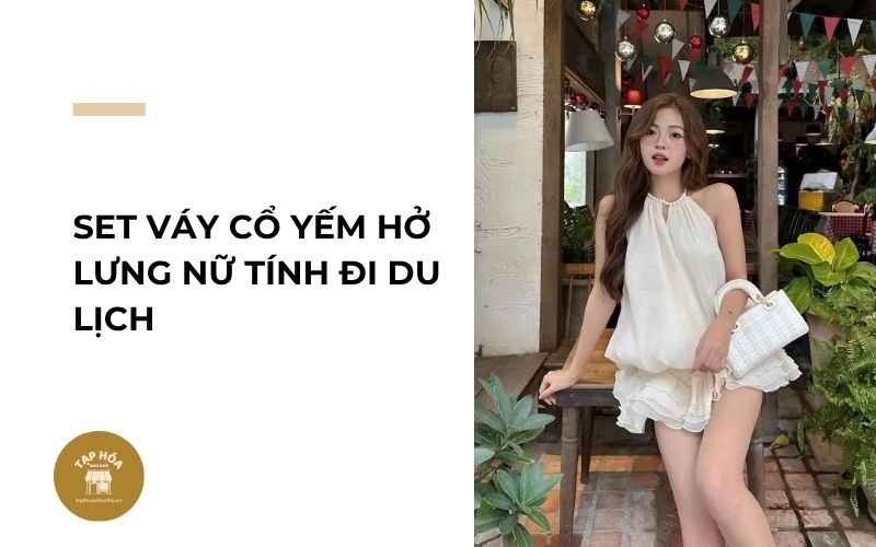 Set váy cổ yếm hở lưng nữ tính đi du lịch