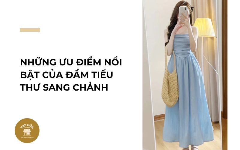 Ưu điểm của đầm tiểu thư sang chảnh nữ tính thời thượng