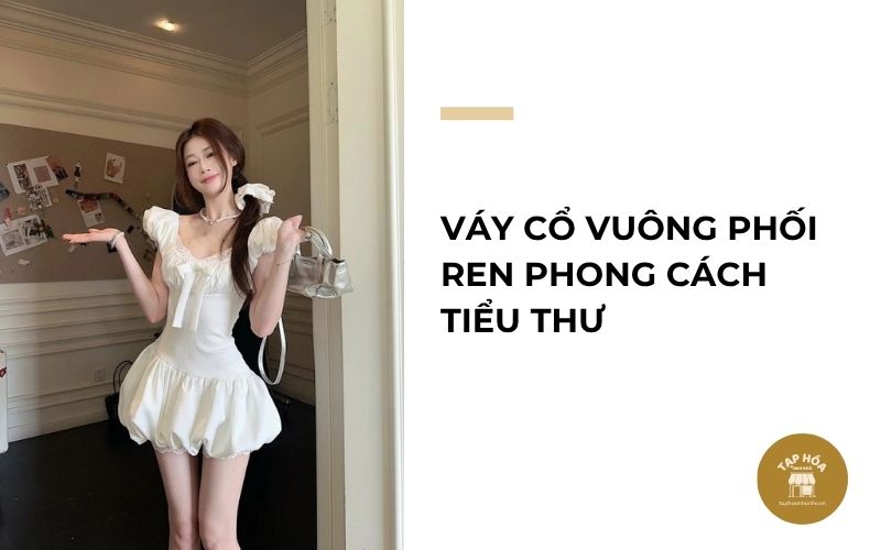 Váy cổ vuông phối ren phong cách tiểu thư