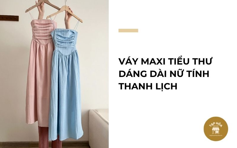 Váy maxi tiểu thư dáng dài nữ tính thanh lịch