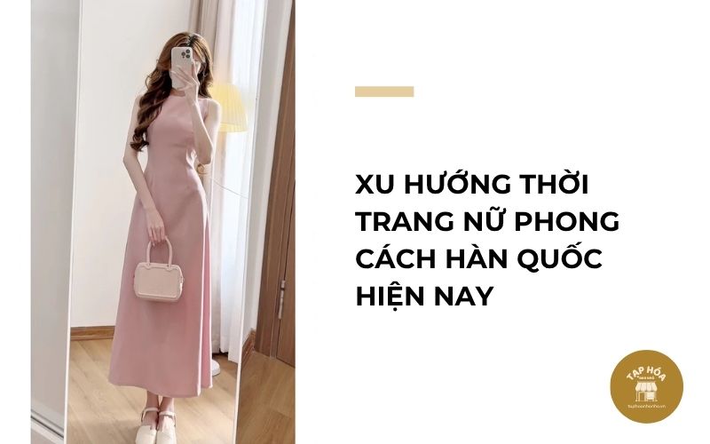 Xu hướng thời trang nữ phong cách Hàn Quốc hiện nay