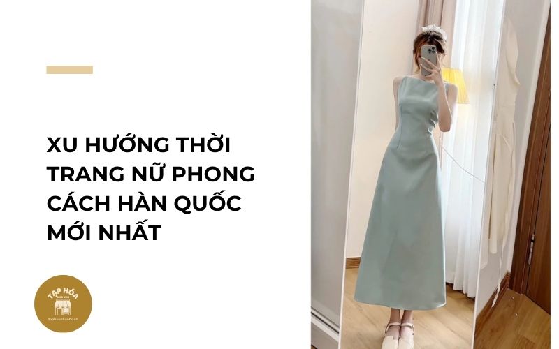 Xu hướng thời trang nữ phong cách Hàn Quốc mới nhất