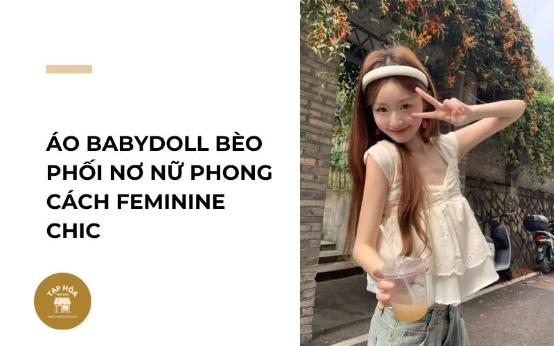 Áo babydoll bèo phối nơ nữ phong cách Feminine Chic