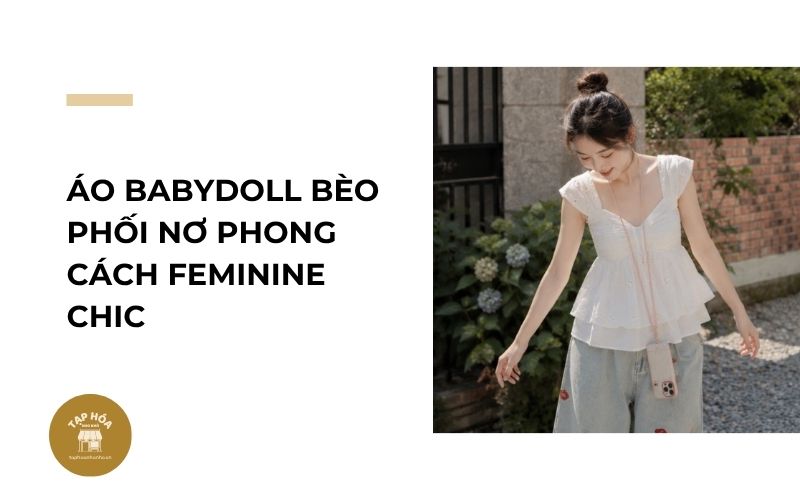 Áo babydoll bèo phối nơ phong cách Feminine Chic