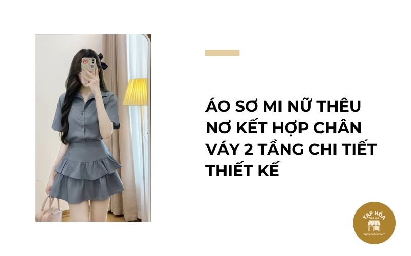 Áo sơ mi nữ thêu nơ kết hợp chân váy 2 tầng chi tiết thiết kế