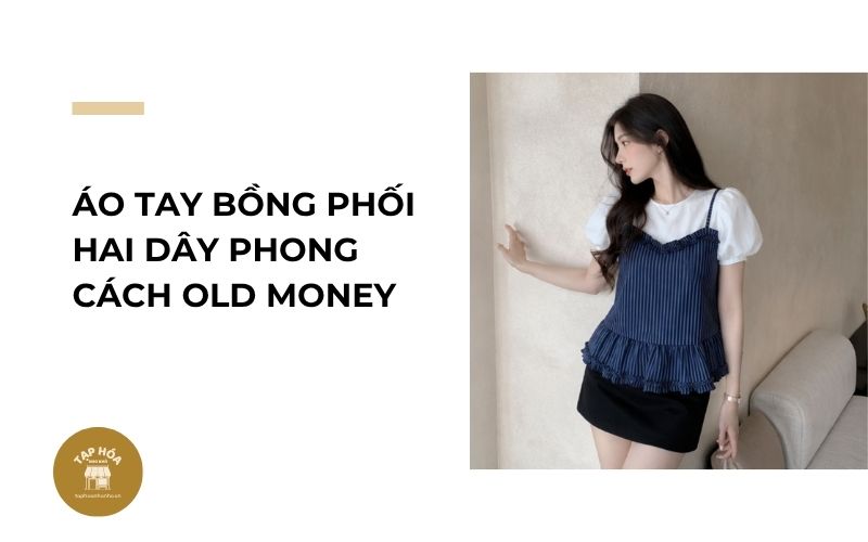 Áo tay bồng phối hai dây phong cách Old Money