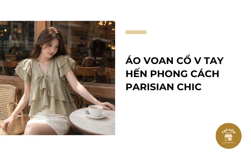 Áo voan cổ V tay hến phong cách Parisian Chic