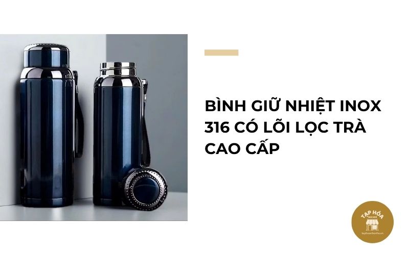 Bình giữ nhiệt inox 316 có lõi lọc trà cao cấp