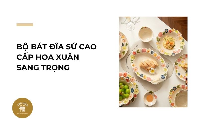 Bộ bát đĩa sứ cao cấp Hoa Xuân sang trọng