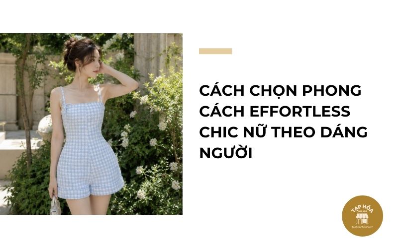 Cách chọn phong cách Effortless Chic nữ theo dáng người