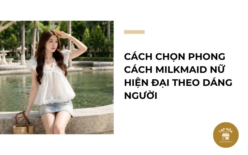 Cách chọn phong cách Milkmaid nữ hiện đại theo dáng người