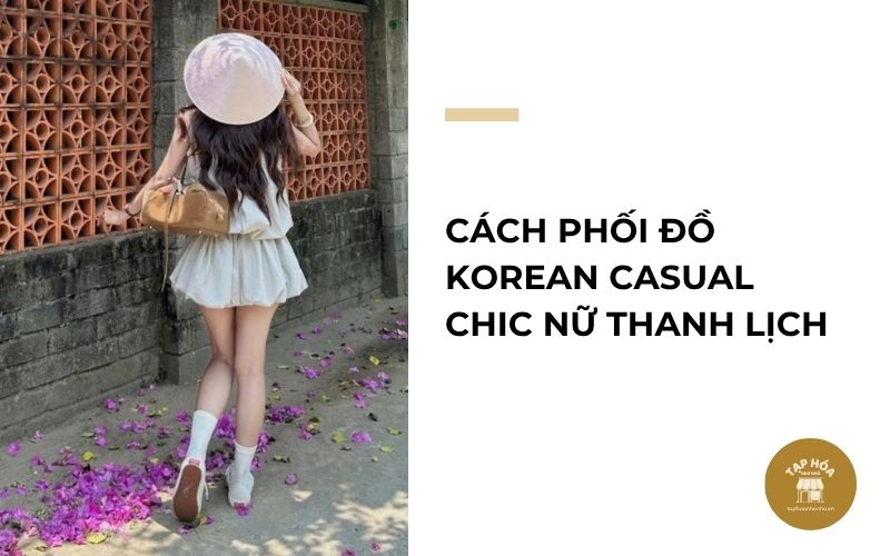Cách phối đồ Korean Casual Chic nữ thanh lịch