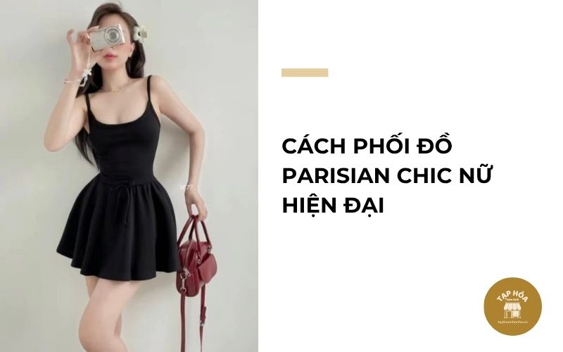 Cách phối đồ Parisian Chic nữ hiện đại